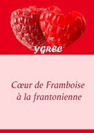 YGREC: Coeur de Framboise à la frantonienne 