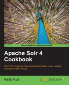 Rafal Kuc: Apache Solr 4 Cookbook 