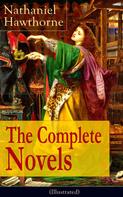 Nathaniel Hawthorne: The Complete Novels of Nathaniel Hawthorne (Illustrated) 