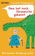 Cordula Weidenbach: Oma hat noch Dinosaurier gekannt ★★★★
