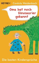 Oma hat noch Dinosaurier gekannt - Die besten Kindersprüche