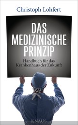 Das medizinische Prinzip - Handbuch für das Krankenhaus der Zukunft