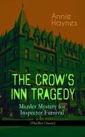 Annie Haynes: THE CROW'S INN TRAGEDY – Murder Mystery for Inspector Furnival (Thriller Classic) 