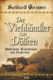 Der Viehhändler von Dülken - Historischer Kriminalroman vom Niederrhein