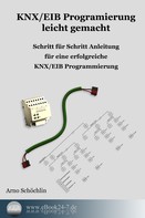 Arno Schöchlin: KNX / EIB Programmierung leicht gemacht ★★★★★