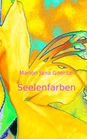 Marion Jana Goeritz: Seelenfarben 