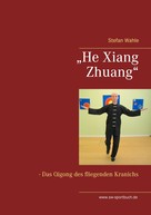 Stefan Wahle: „He Xiang Zhuang“ 