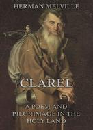 Herman Melville: Clarel: A Poem and Pilgrimage in the Holy Land 
