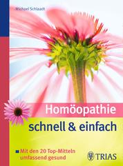 Homöopathie schnell & einfach - Mit den 20 Top-Mitteln umfassend gesund