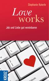 Love works - Job und Liebe gut vereinbaren