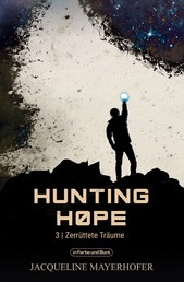 Hunting Hope - Teil 3: Zerrüttete Träume - aus der Serie WELTENWANDLER