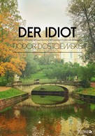 Fjodor Dostojewskis: Der Idiot 