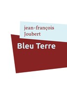 jean-françois Joubert: Bleu Terre 
