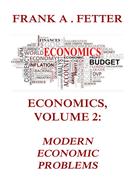 Frank A. Fetter: Economics, Volume 2: Modern Economic Problems 
