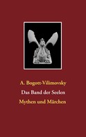 A. Bogott-Vilimovsky: Das Band der Seelen - Mythen und Märchen ★★★★