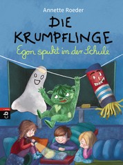 Die Krumpflinge - Egon spukt in der Schule - Die Reihe für geübte Leseanfänger*innen