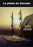 Jules Verne: Le pilote du Danube 
