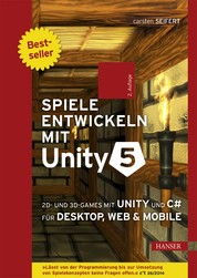 Spiele entwickeln mit Unity 5 - 2D- und 3D-Games mit Unity und C# für Desktop, Web & Mobile