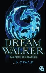 Dreamwalker - Das Reich der Drachen - Abenteuerliche Drachen-Fantasy-Saga