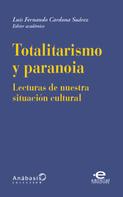 Luis Fernando Cardona Suárez: Totalitarismo y paranoia 