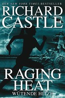 Richard Castle: Castle 6: Raging Heat - Wütende Hitze ★★★★