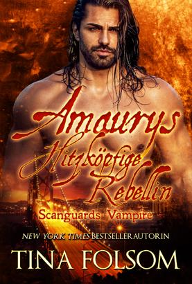 Amaurys Hitzköpfige Rebellin (Scanguards Vampire - Buch 2)