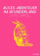 Lewis Carroll: Alices Abenteuer im Wunderland 