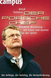 Der Porsche-Chef - Wendelin Wiedeking - mit Ecken und Kanten an der Spitze