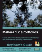 Derrin Michael Kent: Mahara 1.2 E-Portfolios: Beginner's Guide 