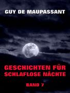 Guy de Maupassant: Geschichten für schlaflose Nächte, Band 7 