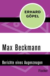 Max Beckmann - Berichte eines Augenzeugen