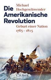 Die Amerikanische Revolution - Geburt einer Nation 1763-1815