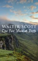 Sir Walter Scott: The Fair Maid of Perth 
