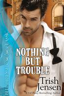 Trish Jensen: Nothing But Trouble ★★★★