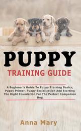 Puppy Training Guide - The Beginners Guide to Puppy Training Basics