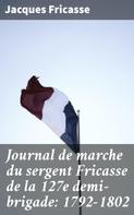 Lorédan Larchey: Journal de marche du sergent Fricasse de la 127e demi-brigade: 1792-1802 