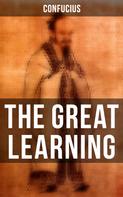 Confucius: THE GREAT LEARNING 