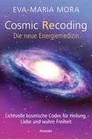 Eva-Maria Mora: Cosmic Recoding - Die neue Energiemedizin ★★★★