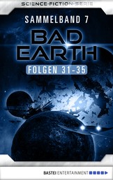 Bad Earth Sammelband 7 - Science-Fiction-Serie - Folgen 31-35