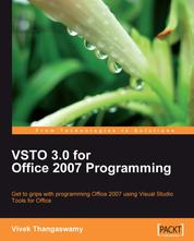 VSTO 3.0 for Office 2007 Programming - Get to grips with Programming Office 2007 using Visual Studio Tools for Office
