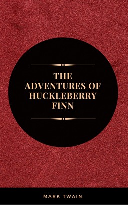 The Adventures of Huckleberry Finn: By Mark Twain :