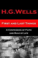 H. G. Wells: First and Last Things - A Confession of Faith and Rule of Life 