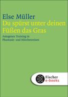 Else Müller: Du spürst unter deinen Füßen das Gras ★★★★