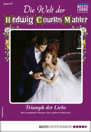 Die Welt der Hedwig Courths-Mahler 477 - Liebesroman - Triumph der Liebe