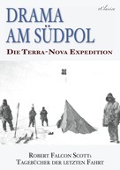 Robert Falcon Scott: Drama am Südpol | Robert Falcon Scotts Tagebücher der letzten Fahrt 