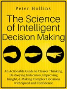 Peter Hollins: The Science of Intelligent Decision Making 
