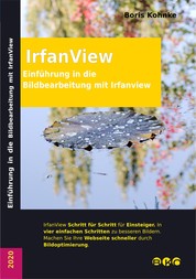 Einführung in die Bildbearbeitung mit Irfanview - 6. Auflage, Juli 2020