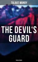 Talbot Mundy: The Devil's Guard (Thriller Novel) 