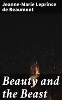 Jeanne-Marie Leprince de Beaumont: Beauty and the Beast 
