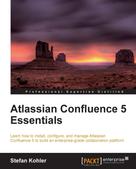 Stefan Kohler: Atlassian Confluence 5 Essentials 